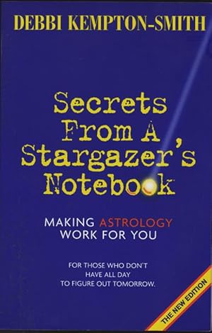 Secrets from a Stargazer's Notebook: Making Astrology Work for You