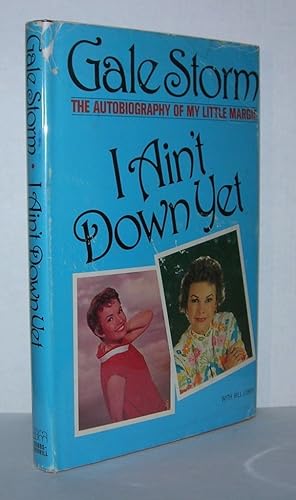 Seller image for I AIN'T DOWN YET The Autobiography of My Little Margie for sale by Evolving Lens Bookseller