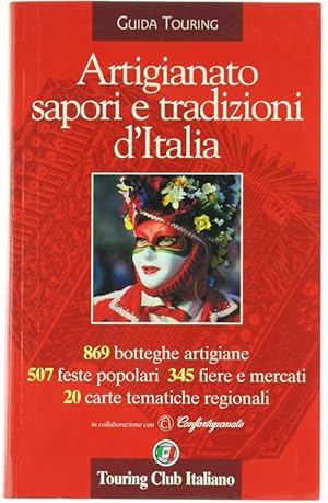 ARTIGIANATO SAPORI E TRADIZIONI D'ITALIA. 869 botteghe artigiane, 507 feste popolari, 345 fiere e...