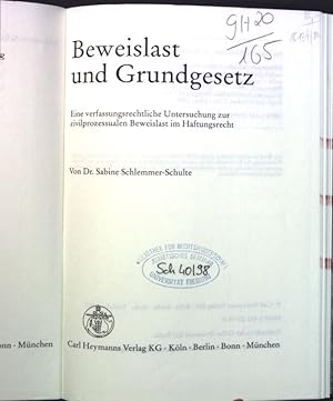 Beweislast und Grundgesetz : eine verfassungsrechtliche Untersuchung zur zivilprozessualen Beweis...