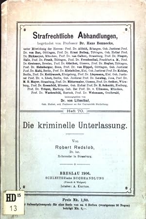 Die kriminelle Unterlassung; Strafrechtliche Abhandlungen, Heft 70;