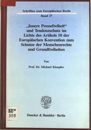 Seller image for Innere Pressefreiheit" und Tendenzschutz im Lichte des Artikels 10 der Europischen Konvention zum Schutze der Menschenrechte und Grundfreiheiten. Schriften zum europischen Recht ; Bd. 27 for sale by books4less (Versandantiquariat Petra Gros GmbH & Co. KG)