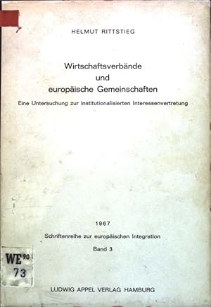 Seller image for Wirtschaftsverbnde und europische Gemeinschaften: Eine Untersuchung zur institutionalisierten Interessenvertretung. Schriftenreihe zur europischen Integration, Band 3; for sale by books4less (Versandantiquariat Petra Gros GmbH & Co. KG)