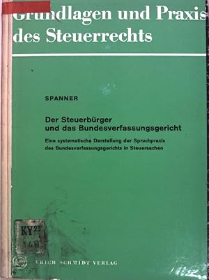 Der Steuerbürger und das Bundesverfassungsgericht: eine systematische Darstellung der Spruchpraxi...