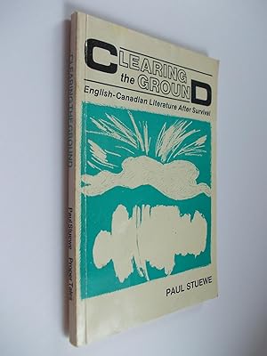 Imagen del vendedor de Clearing the Ground: English-Canadian Literature After Survival a la venta por Alphabet Bookshop (ABAC/ILAB)