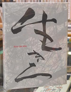 Seller image for Ikiro -- Be Alive for sale by The Isseido Booksellers, ABAJ, ILAB