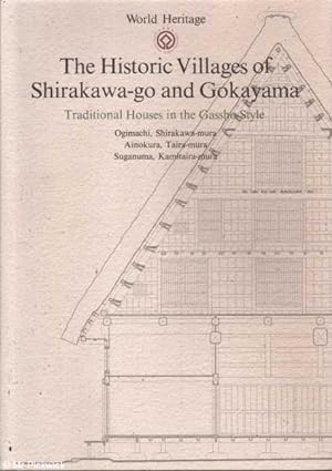 Seller image for The Historic Villages of Shirakawa-go and Gokayama: Traditional Houses in the Gassho Style for sale by Mr Pickwick's Fine Old Books