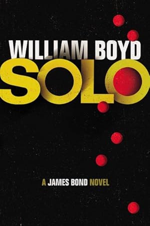 Bild des Verkufers fr Solo: A James Bond Novel : A James Bond Novel. Nominated fot the Specsavers Popular Fiction Book of the Year 2013 zum Verkauf von AHA-BUCH