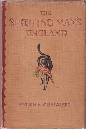 Imagen del vendedor de THE SHOOTING-MAN'S ENGLAND. Edited by Patrick Chalmers. The English Scene Volume 1. a la venta por Coch-y-Bonddu Books Ltd