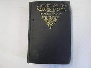 Image du vendeur pour A Study of the Modern Drama : a Handbook for the Study and Appreciation of the Best Plays, European, English, and American, of the Last Half Century mis en vente par Goldstone Rare Books