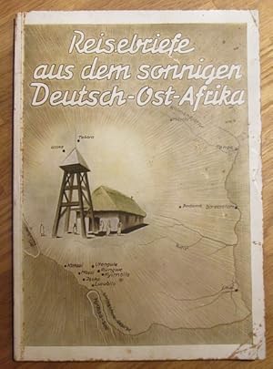 Reisebriefe aus dem sonnigen Deutsch-Ost-Afrika (Ostafrika)