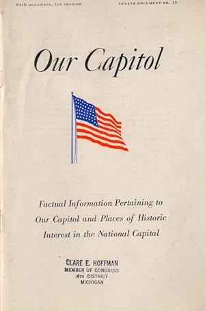 Bild des Verkufers fr Our Capitol: Factual Information Pertaining to Our Capitol and Places of Historic Interest in the National Capitol zum Verkauf von Vashon Island Books