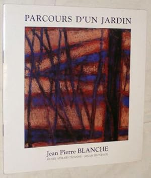 Jean-Pierre Blanche / Parcours d'un jardin, catalogue de l'Atelier Cézanne