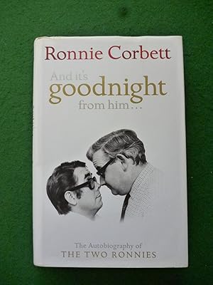 Bild des Verkufers fr And it's Goodnight from him (The Autobiography of the Two Ronnies) zum Verkauf von Shelley's Books