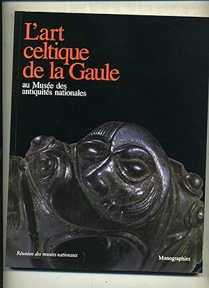L 'ART CELTIQUE DE LA GAULE au Musée des Antiquités Nationales.