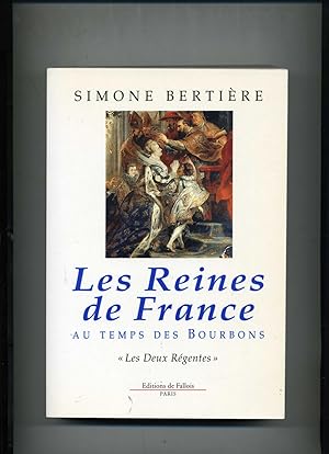 Bild des Verkufers fr LES REINES DE FRANCE AU TEMPS DES BOURBONS. * "Les deux rgentes". Marie de Mdicis - Anne D'Autriche. zum Verkauf von Librairie CLERC