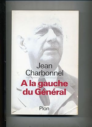 Bild des Verkufers fr A LA GAUCHE DU GNRAL (de Gaulle). zum Verkauf von Librairie CLERC