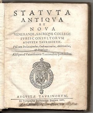 Statuta Antiqua et Noua venerandi, sacrique collegii iurisconsultorum Augustae Taurinorum, Vna cu...