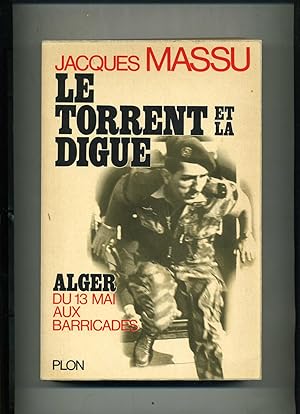 Image du vendeur pour LE TORRENT ET LA DIGUE. Alger du 23 mai aux barricades. mis en vente par Librairie CLERC
