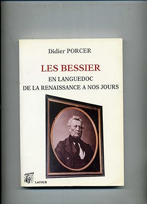 LES BESSIER EN LANGUEDOC DE LA RENAISSANCE A NOS JOURS.