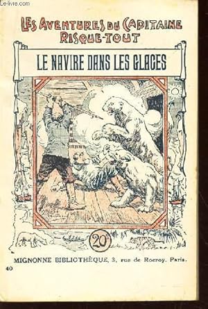 Seller image for LE NAVIRE DANS LES GLACES / VOL.40 DE LA COLLECTION "LES AVENTURES DU CAPITAINE RISQUE-TOUT". for sale by Le-Livre