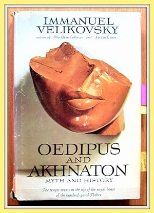 Oedipus and Akhnaton. Myth and History.
