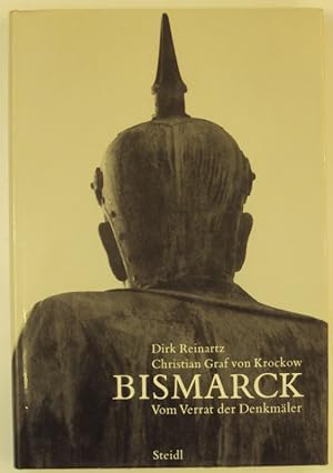 Seller image for Bismarck. Vom Verrat der Denkmler. for sale by Der Buchfreund
