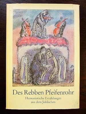 Des Rebben Pfeifenrohr. Humoristische Erzählungen aus dem Jiddischen mit 33 farbigen Reproduktion...