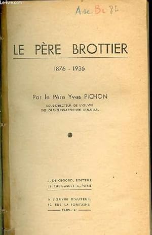Bild des Verkufers fr LE PERE BROTTIER : 1876-1936. zum Verkauf von Le-Livre