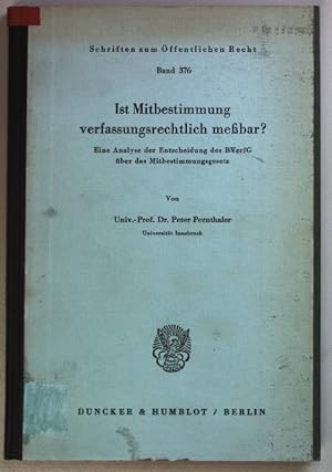 Seller image for Ist Mitbestimmung verfassungsrechtlich messbar? Eine Analyse der Entscheidung des BVerfG ber das Mitbestimmungsgesetz. Schriften zum ffentlichen Recht ; Bd. 376 for sale by books4less (Versandantiquariat Petra Gros GmbH & Co. KG)