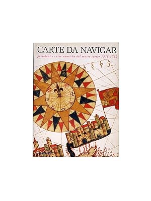CARTE DA NAVIGAR - Portolani e carte nautiche del museo correr 1318-1732