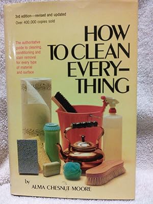 Imagen del vendedor de How to Clean Everything: An Encyclopedia of What to Use and How to Use it a la venta por Prairie Creek Books LLC.