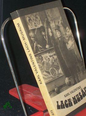 Imagen del vendedor de Karl Valentins Lach-Musum : [mit e. , Interview auf dem Parnass, ] / [hrsg. von Horst Drescher] a la venta por Antiquariat Artemis Lorenz & Lorenz GbR