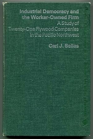Industrial Democracy and the Worker-Owned Firm: A Study of Twenty-One Plywood Companies in the Pa...