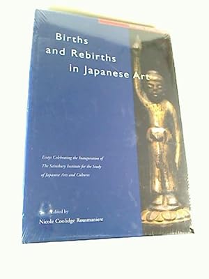 Births and rebirths in Japanese art. Essays celebrating the inauguration of the Sainsbury Institu...