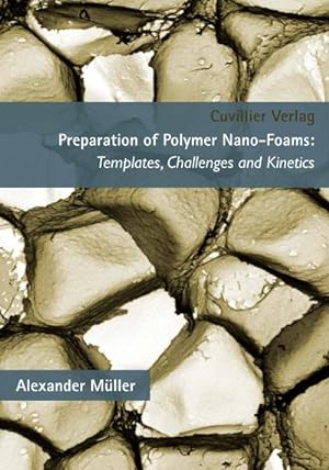 Immagine del venditore per Preparation of Polymer Nano-Foams. Templates, Challenges and Kinetics venduto da AHA-BUCH GmbH