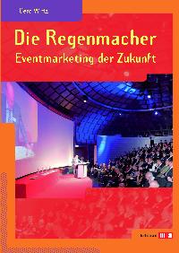 Die Regenmacher: Eventmarketing der Zukunft