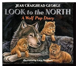 Bild des Verkufers fr LOOK TO THE NORTH: A WOLF PUP DIARY. zum Verkauf von Bookfever, IOBA  (Volk & Iiams)