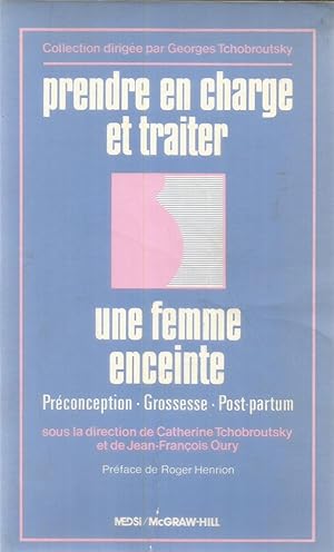 Image du vendeur pour Prendre en charge et traiter - Une femme enceinte - Prconception - Grossesse - Post-partum mis en vente par Joie de Livre