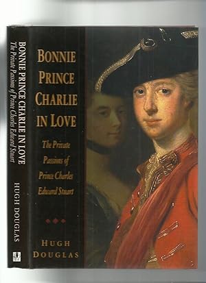 Imagen del vendedor de Bonnie Prince Charlie in Love; the Private Passions of Prince Charles Edward Stuart a la venta por Roger Lucas Booksellers