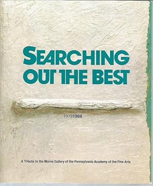 Image du vendeur pour Searching Out the Best: A Tribute to the Morris Gallery of the Pennsylvania Academy of the Fine Arts mis en vente par Bookfeathers, LLC