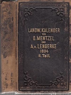 Bild des Verkufers fr Mentzel und von Lengerke's verbesserter landwirtschaftlicher Hlfs- und Schreib - Kalender auf das Jahr 1894 . Siebenundvierzigster (47.) Jahrgang. Zweiter (2.) Theil. (Landwirthschaftliches Jahrbuch). Herausgegeben von Dr. Hugo Thiel und Dr. Emil von Wolff. zum Verkauf von Antiquariat Carl Wegner