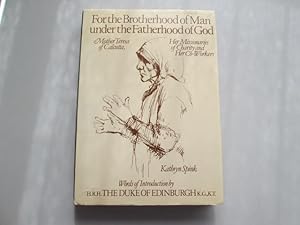 Imagen del vendedor de For the Brotherhood of Man Under the Fatherhood of God: Mother Teresa of Calcutta, Her Missionaries of Charity and Her Co-workers a la venta por Goldstone Rare Books