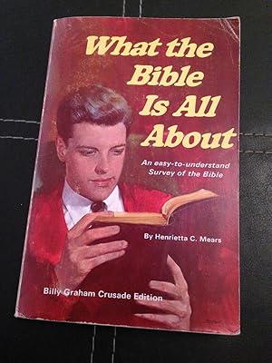 What the Bible is all About: An Easy to Understand Survey of the Bible (Billy Graham Crusade Edit...