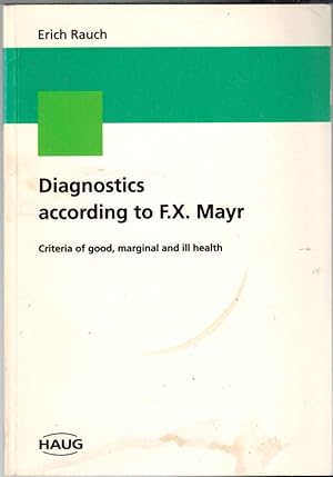 Image du vendeur pour Diagnostics According to F X Mayr : Criteria of Good, Marginal and Ill Health mis en vente par Neil Williams, Bookseller