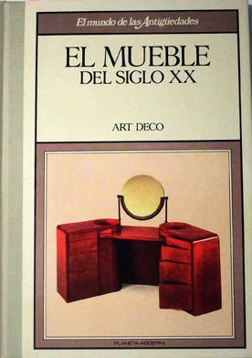 Imagen del vendedor de EL MUEBLE DEL SIGLO XX: Art Deco. El Mundo de las Antigedades a la venta por Laila Books