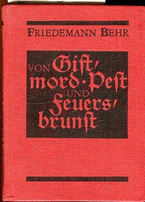 Von Giftmord, Rest und Feuersbrunst.