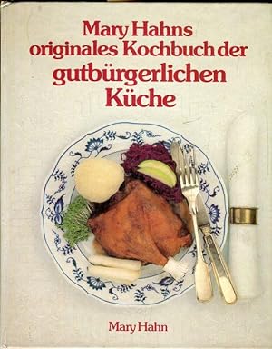Mary Hahns originales Kochbuch der sehr gutbürgerlichen Küche., ausgewählt und bearbeitet von Bru...
