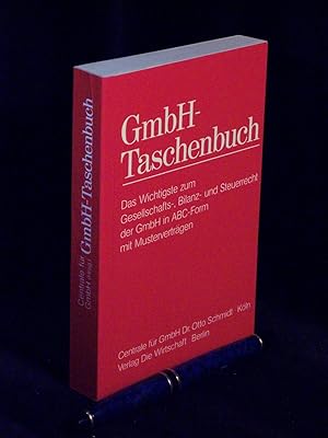 Seller image for GmbH-Taschenbuch - Das Wichtigste zum Gesellschafts-, Bilanz- und Steuerrecht der GmbH in ABC-Form mit Mustervertrgen - for sale by Erlbachbuch Antiquariat