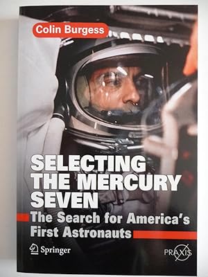 Selecting the Mercury Seven: The Search for America's First Astronauts, (Signed)